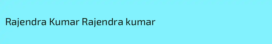 Rajendra Kumar Rajendra kumar
